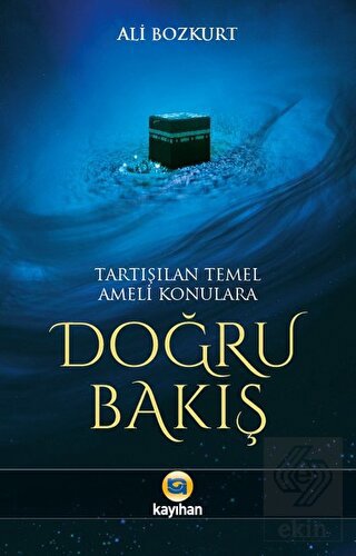 Tartışılan Temel Ameli Konulara Doğru Bakış