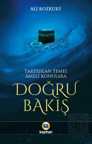 Tartışılan Temel Ameli Konulara Doğru Bakış