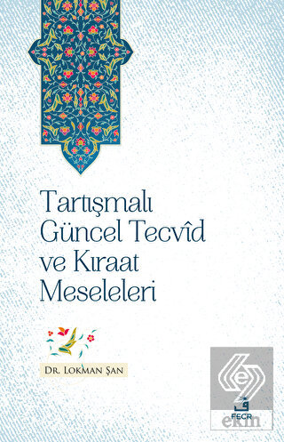 Tartışmalı Gu¨ncel Tecvid ve Kıraat Meseleleri
