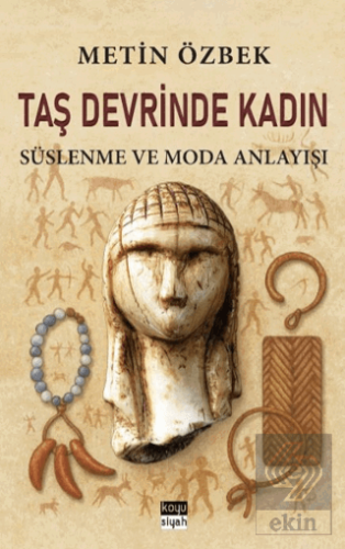Taş Devrinde Kadın: Süslenme ve Moda Anlayışı