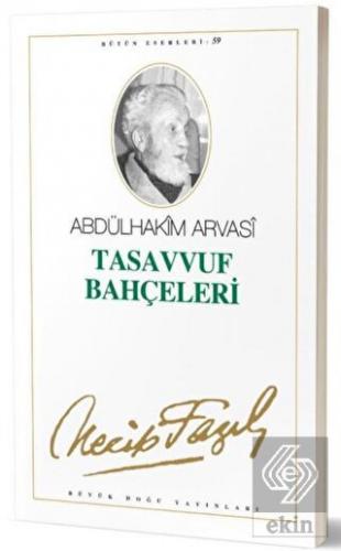 Tasavvuf Bahçeleri : 50 - Necip Fazıl Bütün Eserle