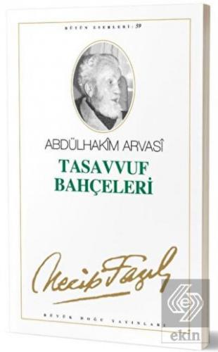 Tasavvuf Bahçeleri : 50 - Necip Fazıl Bütün Eserle