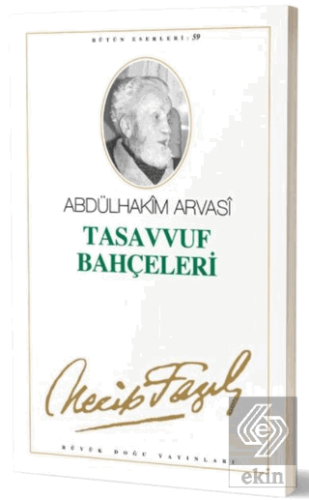 Tasavvuf Bahçeleri : 50 - Necip Fazıl Bütün Eserle