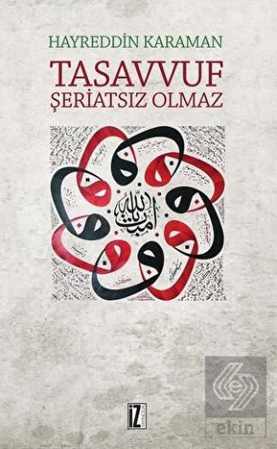 Tasavvuf Şeriatsiz Olmaz