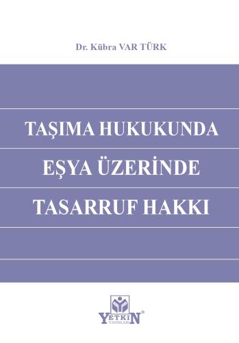 Taşıma Hukukunda Eşya Üzerinde Tasarruf Hakkı