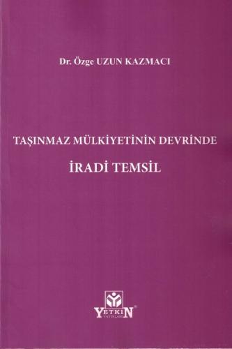 Taşınmaz Mülkiyetinin Devrinde İradi Temsil