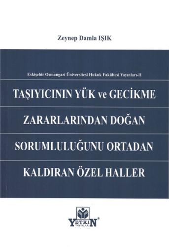Taşıyıcının Yük ve Gecikme Zararlarından Doğan Sorumluluğunu Ortadan K