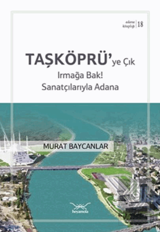 Taşköprüye Çık Irmağa Bak! Sanatçılarıyla Adana