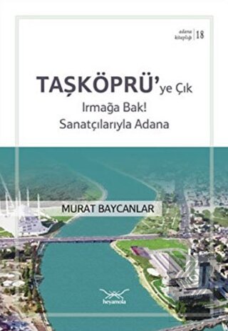 Taşköprüye Çık Irmağa Bak! Sanatçılarıyla Adana