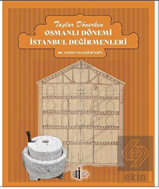 Taşlar Dönerken Osmanlı Dönemi İstanbul Değirmenle
