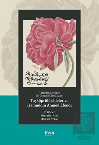 Taşradan Merkeze Bir Osmanlı Ulema Ailesi - Taşköp