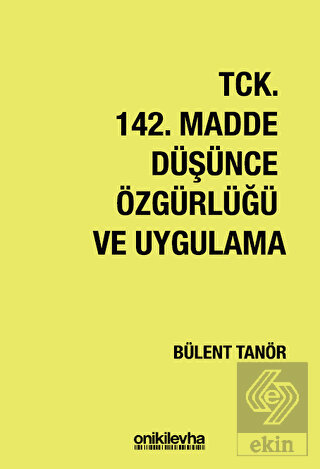 TCK 142. Madde Düşünce Özgürlüğü ve Uygulama