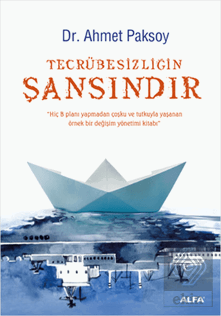 Tecrübesizliğin Şansındır