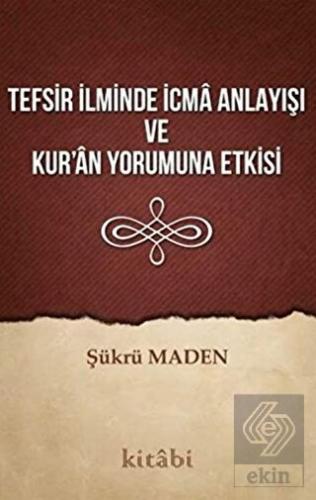 Tefsir İlminde İcma Anlayışı ve Kur'an Yorumuna Et