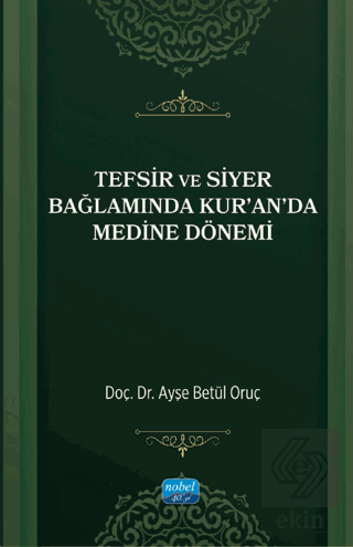 Tefsir ve Siyer Bağlamında Kur'an'da Medine Dönemi