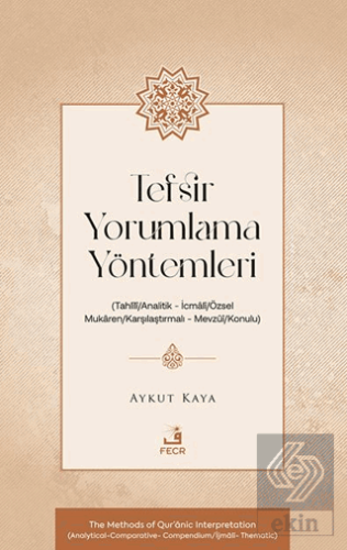 Tefsir Yorumlama Yöntemleri (Tahlîlî/Analitik – İcmâlî/Özsel – Mukâren/Karşılaştırmalı – Mevzûî/Konulu)