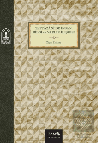 Teftazanide İnsan, Bilgi ve Varlık İlişkisi