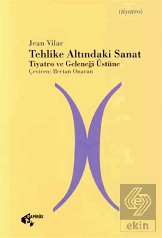 Tehlike Altındaki Sanat Tiyatro ve Geleneği Üstüne Jean Vilar Papirüs 