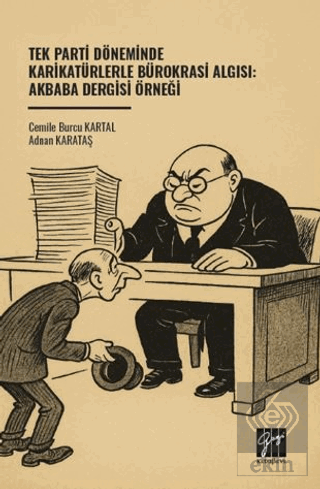 Tek Parti Döneminde Karikatürlerle Bürokrasi Algısı: Akbaba Dergisi Ör