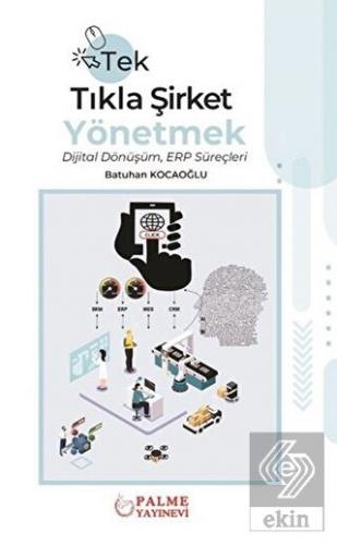 TEK TIKLA ŞİRKET YÖNETMEK DİJİTAL DÖNÜŞÜM ERP SÜREÇLERİ (PALME)
