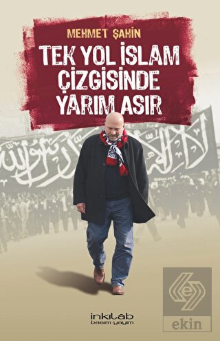 Tek Yol İslam Çizgisinde Yarım Asır