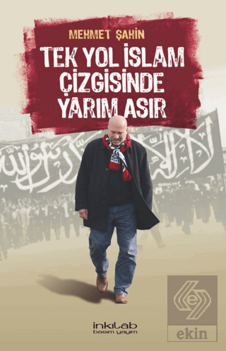 Tek Yol İslam Çizgisinde Yarım Asır