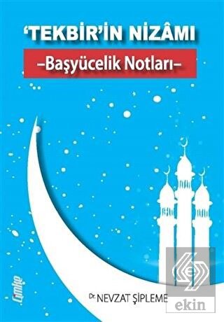 'Tekbir'in Nizamı - Başyücelik Notları -