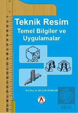 Teknik Resim Temel Bilgiler ve Uygulamalar