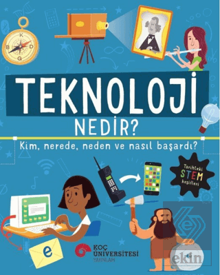 Teknoloji Nedir? Kim, Nerede, Neden ve Nasıl Başardı?
