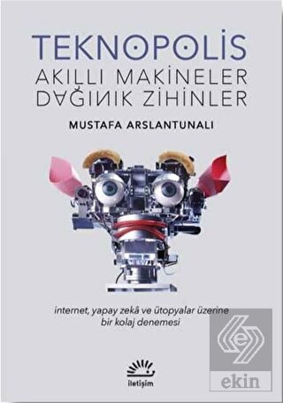 Teknopolis Akıllı Makineler Dağınık Zihinler