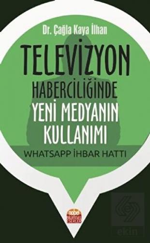 Televizyon Haberciliğinde Yeni Medyanın Kullanımı: