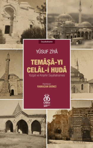 Temaşa-yı Celal-i Huda: Yozgat ve Kırşehir Seyahatnamesi