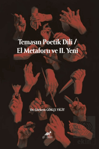 Temasın Poetik Dili / El Metaforu ve II. Yeni Görkem Gökçe Yiğit Parad