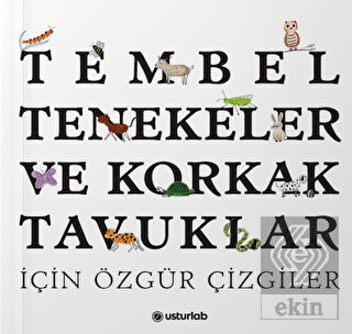Tembel Tenekeler ve Korkak Tavuklar İçin Özgür Çiz