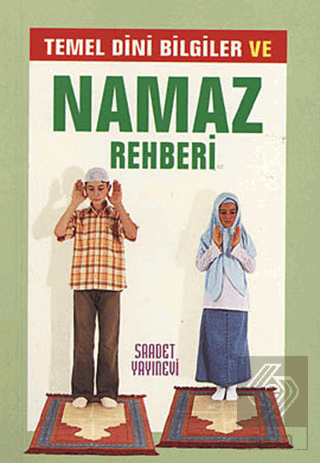 Temel Dini Bilgiler ve Namaz Rehberi