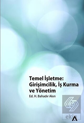 Temel İşletme: Girişimcilik, İş Kurma ve Yönetim
