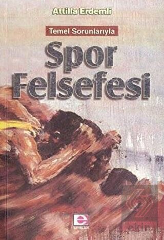 Temel Sorunlarıyla Spor Felsefesi