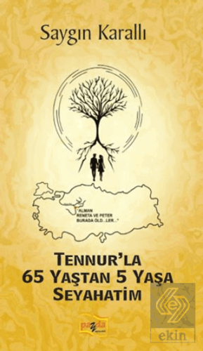 Tennurla 65 Yaştan 5 Yaşa Seyahatim