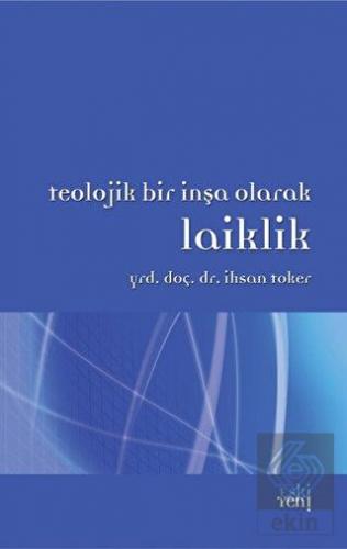 Teolojik Bir İnşa Olarak Laiklik