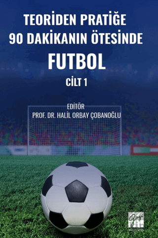 Teoriden Pratiğe 90 Dakikanın Ötesinde Futbol – Cilt 1