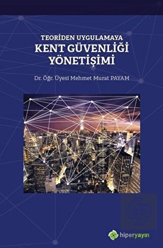Teoriden Uygulamaya Kent Güvenliği Yönetişimi