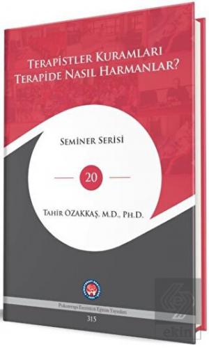 Terapistler Kuramları Terapide Nasıl Harmanlar ?