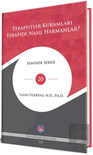 Terapistler Kuramları Terapide Nasıl Harmanlar ?