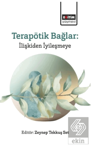 Terapötik Bağlar: İlişkiden İyileşmeye