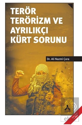 Terör Terörizm ve Ayrılıkçı Kürt Sorunu