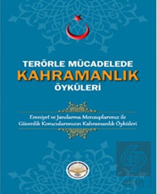 Terörle Mücadelede Kahramanlık Öyküleri