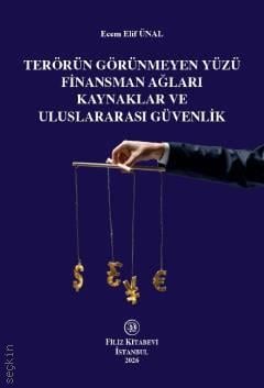 Terörün Görünmeyen Yüzü Finansman Ağları Kaynaklar ve Uluslararası Güv
