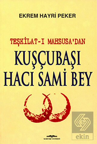 Teşkilat-ı Mahsusa\'dan Kuşçubaşı Hacı Sami Bey