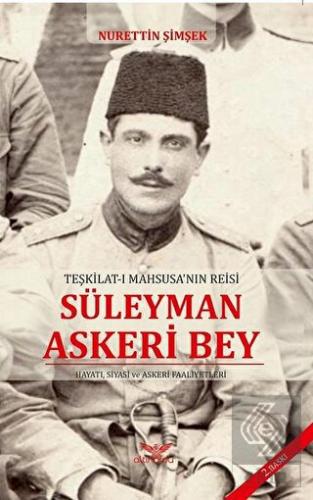 Teşkilat-ı Mahsusa'nın Reisi Süleyman Askeri Bey