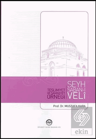 Teslimiyet ve Samimiyet Örneği Şeyh Şaban-ı Veli